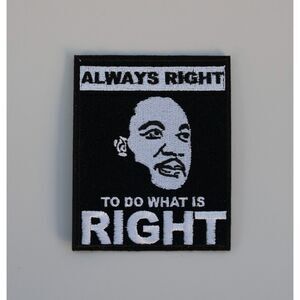 Martin Luther King JR Always Right To Do What Is Right Patch 4in‎ x 3.25in